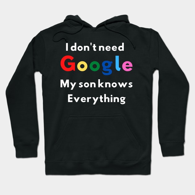 I Don't Need Google My Son Knows Everything Soft and Comfy Hoodie by Pastel Potato Shop